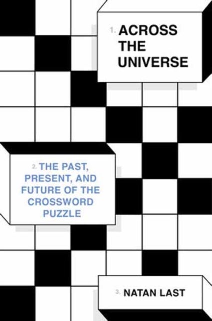 Across the Universe - The Past, Present, and Future of the Crossword Puzzle