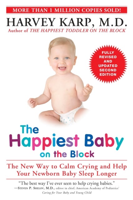 The Happiest Baby on the Block; Fully Revised and Updated Second Edition - The New Way to Calm Crying and Help Your Newborn Baby Sleep Longer
