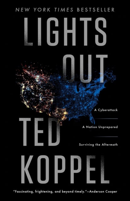 Lights Out - A Cyberattack, A Nation Unprepared, Surviving the Aftermath