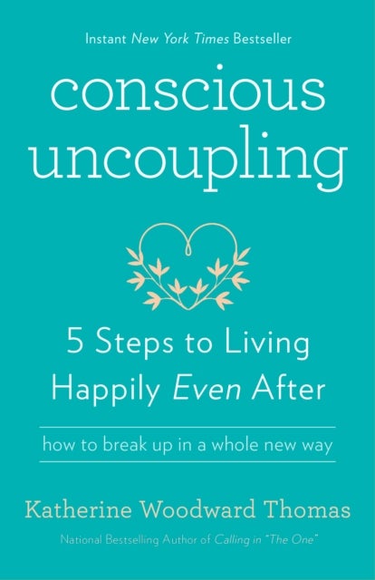 Conscious Uncoupling - 5 Steps to Living Happily Even After