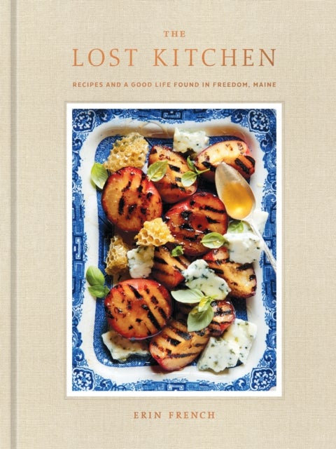 The Lost Kitchen - Recipes and a Good Life Found in Freedom, Maine: A Cookbook