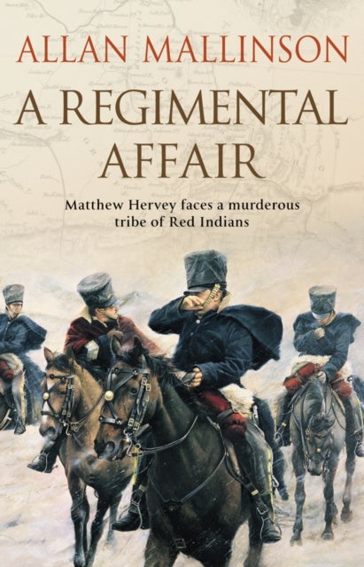 A Regimental Affair - (The Matthew Hervey Adventures: 3): A gripping and action-packed military adventure from bestselling author Allan Mallinson