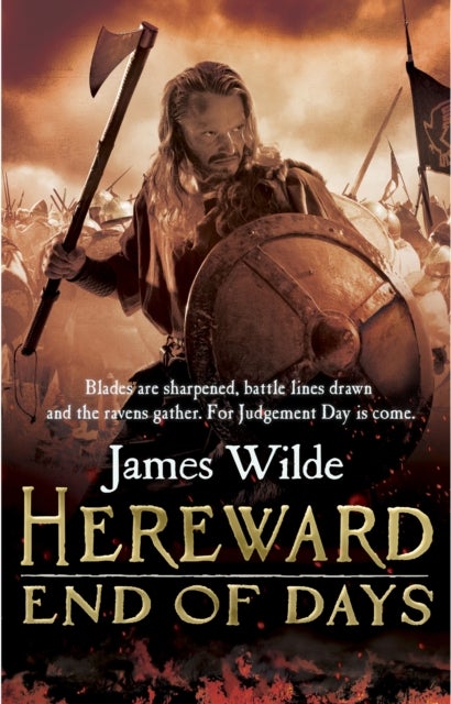 Hereward: End of Days - (The Hereward Chronicles: book 3): An epic, fast-paced historical adventure set in Norman England you won’t be able to put down