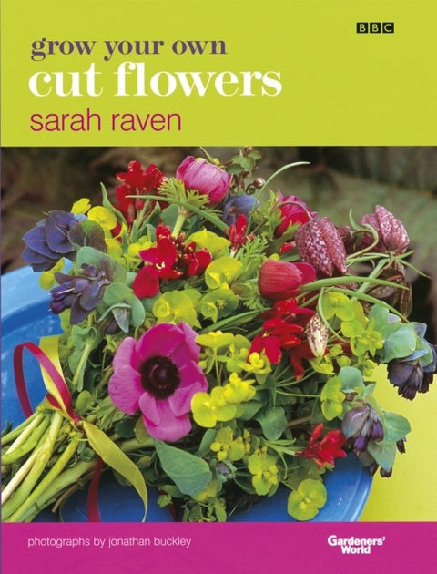 Grow Your Own Cut Flowers - a practical, step-by-step guide to growing the best flowers to pick and arrange at home