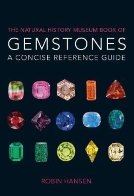 The Natural History Museum Book of Gemstones - A concise reference guide