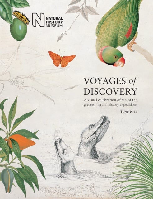 Voyages of Discovery - A visual celebration of ten of the greatest natural history expeditions