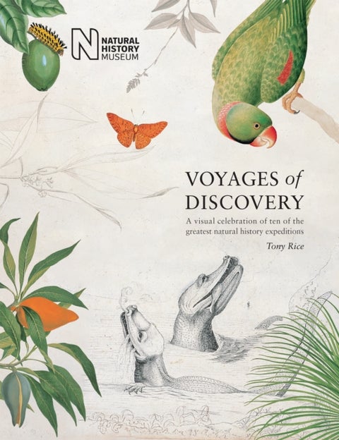 Voyages of Discovery - A visual celebration of ten of the greatest natural history expeditions