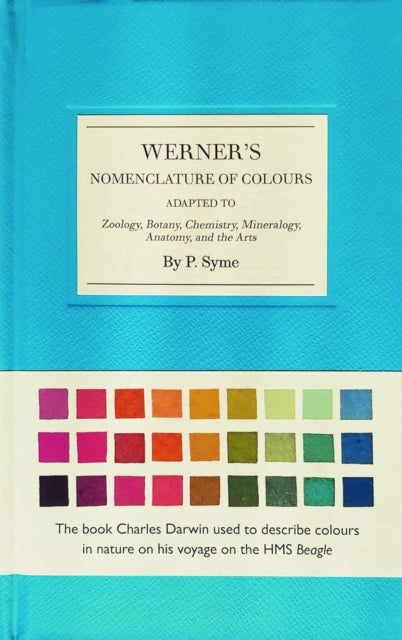 Werner's Nomenclature of Colours - Adapted to Zoology, Botany, Chemistry, Minerology, Anatomy and the Arts