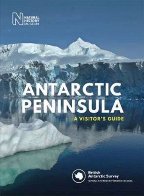 Antarctic Peninsula - A Visitor's Guide