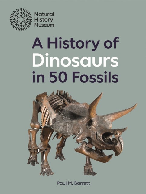 A History of Dinosaurs in 50 Fossils