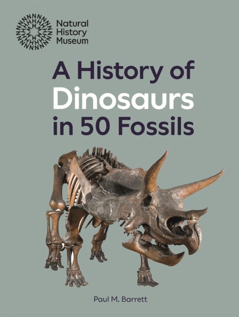 A History of Dinosaurs in 50 Fossils