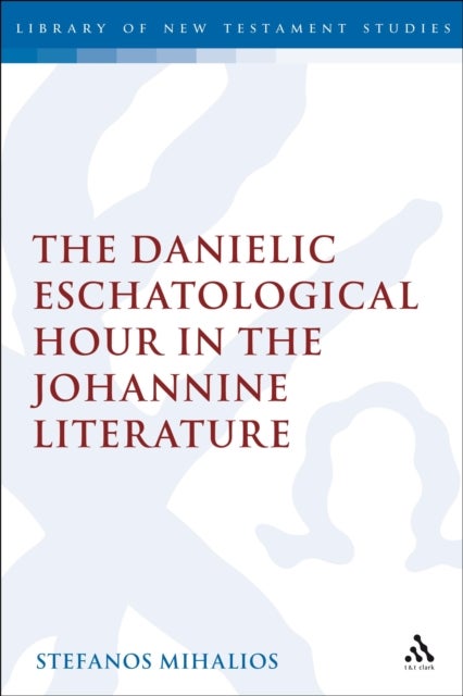 The Danielic Eschatological Hour in the Johannine Literature