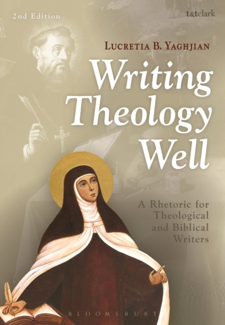 Writing Theology Well 2nd Edition - A Rhetoric for Theological and Biblical Writers