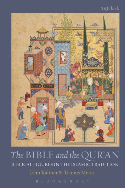 The Bible and the Qur'an - Biblical Figures in the Islamic Tradition