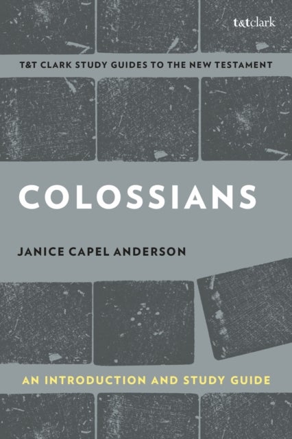 Colossians: An Introduction and Study Guide - Authorship, Rhetoric, and Code