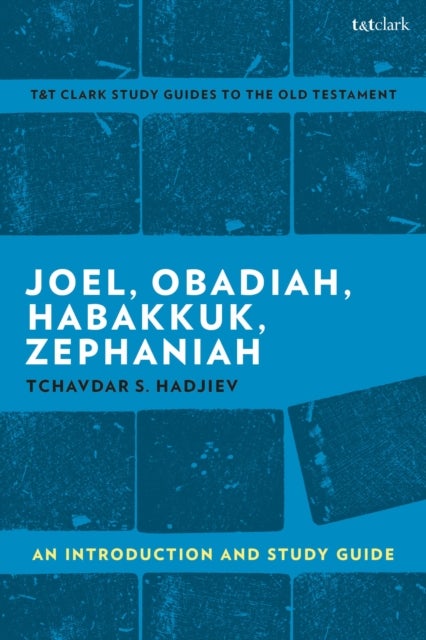 Joel, Obadiah, Habakkuk, Zephaniah - An Introduction and Study Guide
