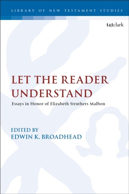 Let the Reader Understand - Essays in Honor of Elizabeth Struthers Malbon