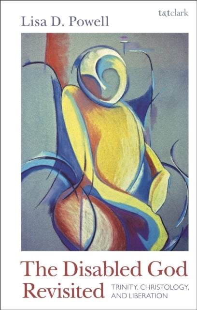 The Disabled God Revisited - Trinity, Christology, and Liberation