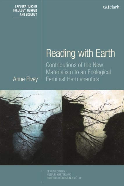 Reading with Earth - Contributions of the New Materialism to an Ecological Feminist Hermeneutics