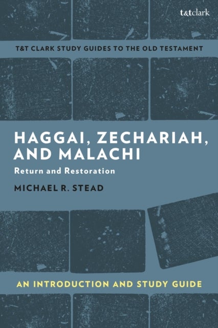 Haggai, Zechariah, and Malachi: An Introduction and Study Guide - Return and Restoration