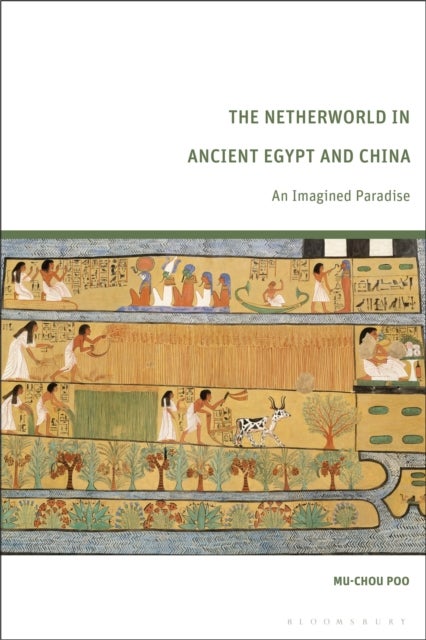 The Netherworld in Ancient Egypt and China - An Imagined Paradise