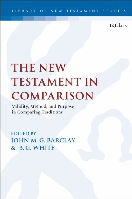 The New Testament in Comparison - Validity, Method, and Purpose in Comparing Traditions