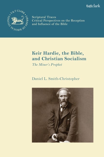 Keir Hardie, the Bible, and Christian Socialism - The Miner's Prophet