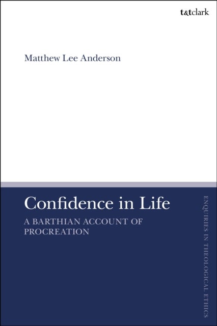 Confidence in Life - A Barthian Account of Procreation