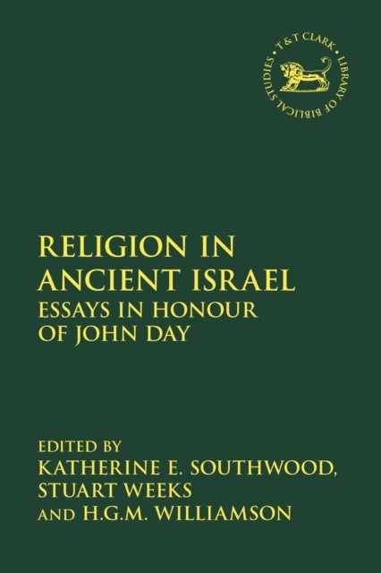 Religion in Ancient Israel - Essays in Honour of John Day