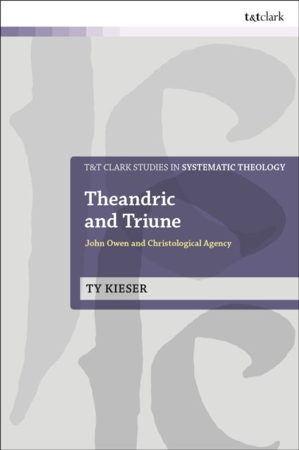 Theandric and Triune - John Owen and Christological Agency