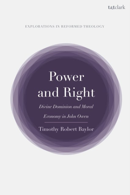 Power and Right - Divine Dominion and Moral Economy in John Owen