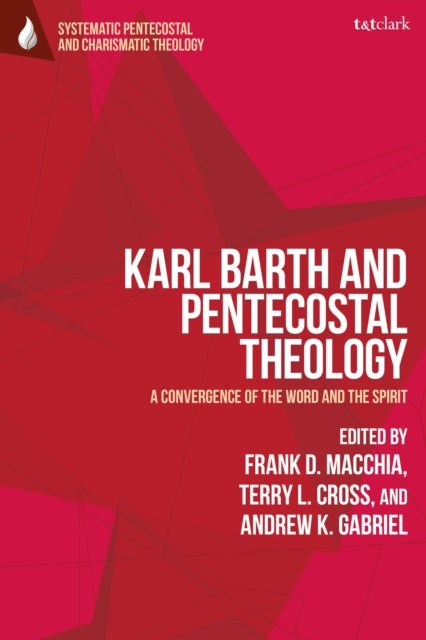 Karl Barth and Pentecostal Theology - A Convergence of the Word and the Spirit