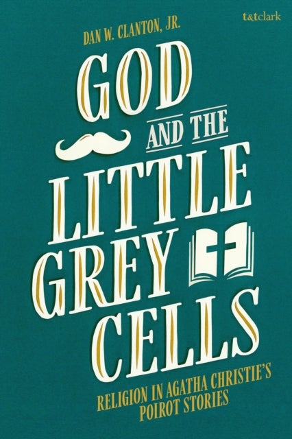 God and the Little Grey Cells - Religion in Agatha Christie's Poirot Stories