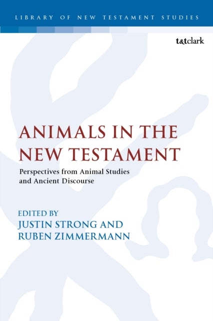 Animals in the New Testament - Perspectives from Animal Studies and Ancient Contexts