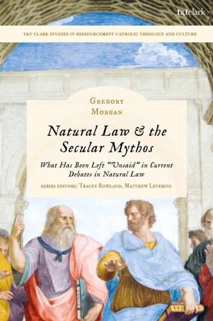 Natural Law & the Secular Mythos - What Has Been Left "Unsaid" in Current Debates in Natural Law