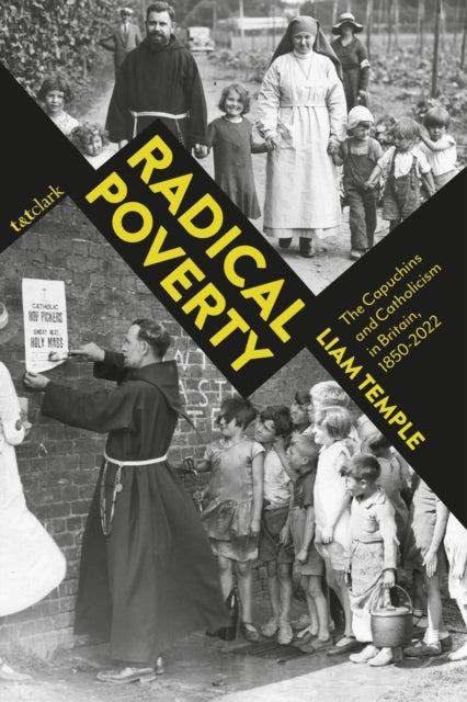 Radical Poverty - The Capuchins and Catholicism in Britain, 1850-2022