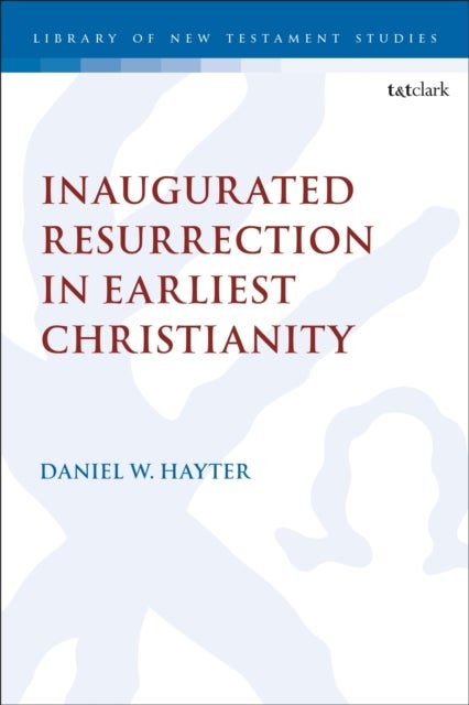 Inaugurated Resurrection in Earliest Christianity