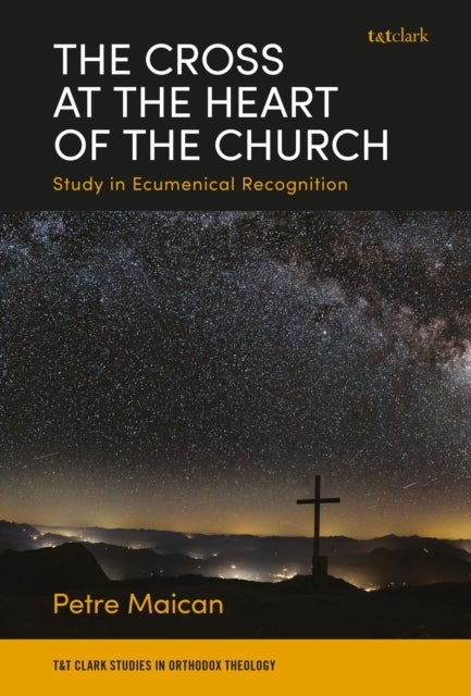 The Cross at the Heart of the Church - Study in Ecumenical Recognition