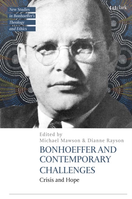 Bonhoeffer and Contemporary Challenges - Crisis and Hope