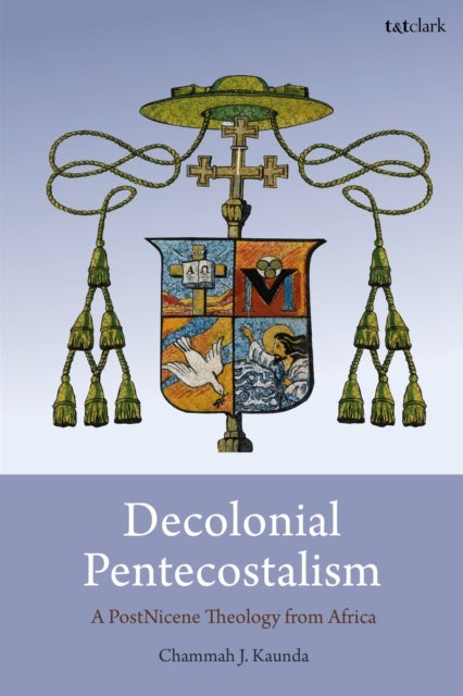 Decolonial Pentecostalism - A PostNicene Theology from Africa
