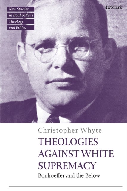 Theologies Against White Supremacy - Bonhoeffer and the Below