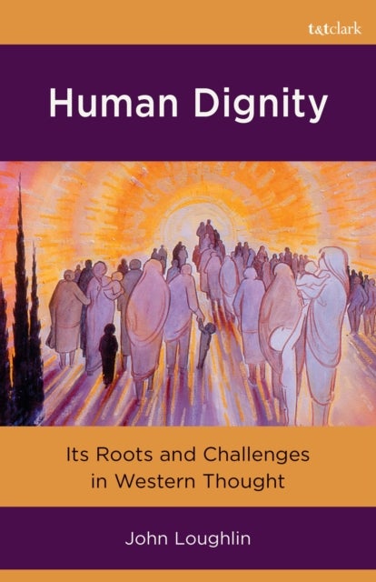 Human Dignity - Its Roots and Challenges in Western Thought