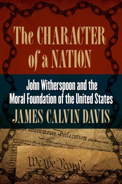 The Character of a Nation - John Witherspoon and the Moral Foundation of the United States