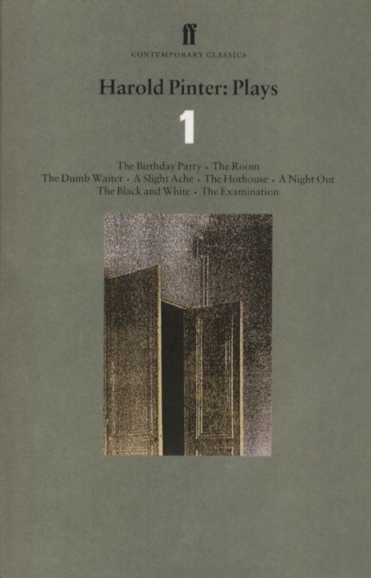 Harold Pinter Plays 1 - The Birthday Party; The Room; The Dumb Waiter; A Slight Ache; The Hothouse; A Night Out; The Black and White; The Examination