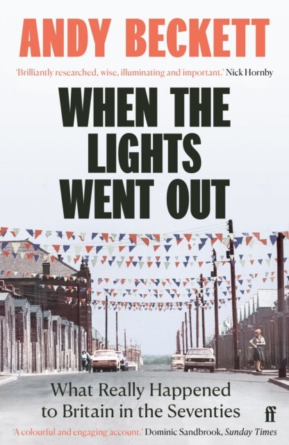 When the Lights Went Out - What Really Happened to Britain in the Seventies