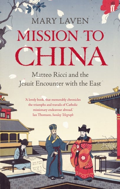 Mission to China - Matteo Ricci and the Jesuit Encounter with the East