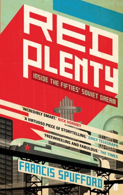 Red Plenty - ‘Bizarre and quite brilliant.’ Dominic Sandbrook, host of THE REST IS HISTORY