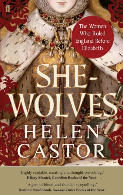She-Wolves - The Women Who Ruled England Before Elizabeth
