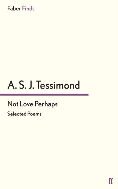 Not Love Perhaps - Selected Poems