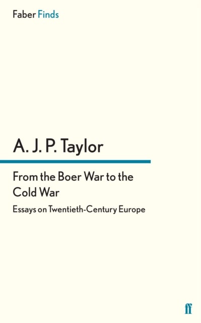 From the Boer War to the Cold War - Essays on Twentieth-Century Europe